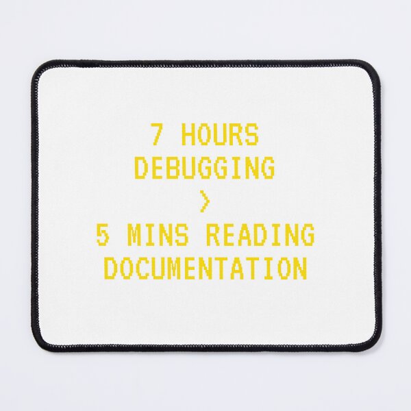 Item preview, 7 Hours Debugging > 5 Mins Reading Documentation designed and sold by Kilvish.