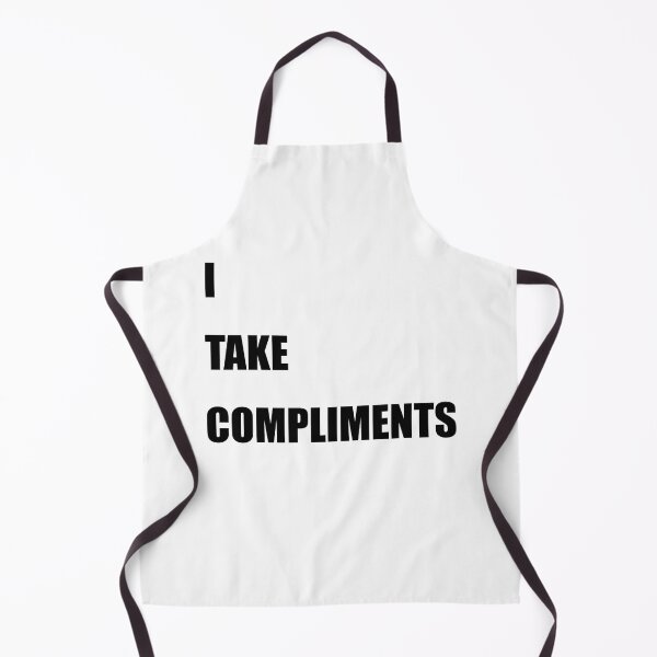 Item preview, I Take Compliments designed and sold by TheMattDesigns.