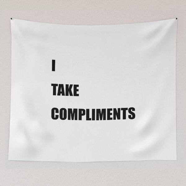 Item preview, I Take Compliments designed and sold by TheMattDesigns.