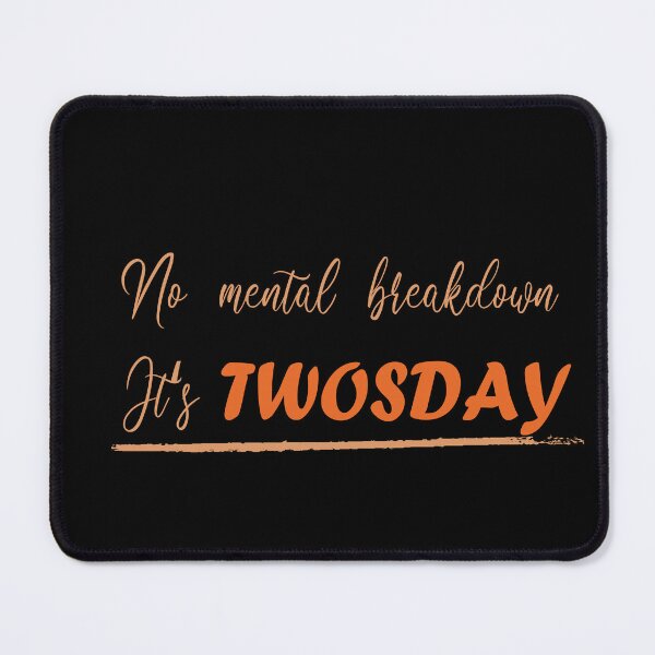 Item preview, No mental breakdown, it's TWOSDAY designed and sold by misskholeta.
