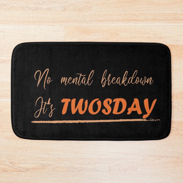 Item preview, No mental breakdown, it's TWOSDAY designed and sold by misskholeta.
