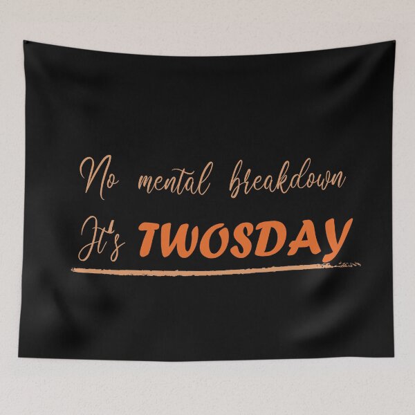 Item preview, No mental breakdown, it's TWOSDAY designed and sold by misskholeta.