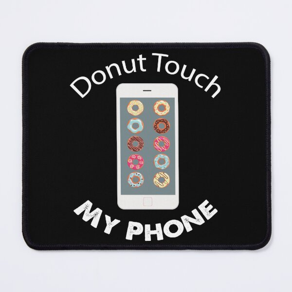 Item preview, Donut Touch My Phone,Funny Donut,Funny Phone designed and sold by so01.