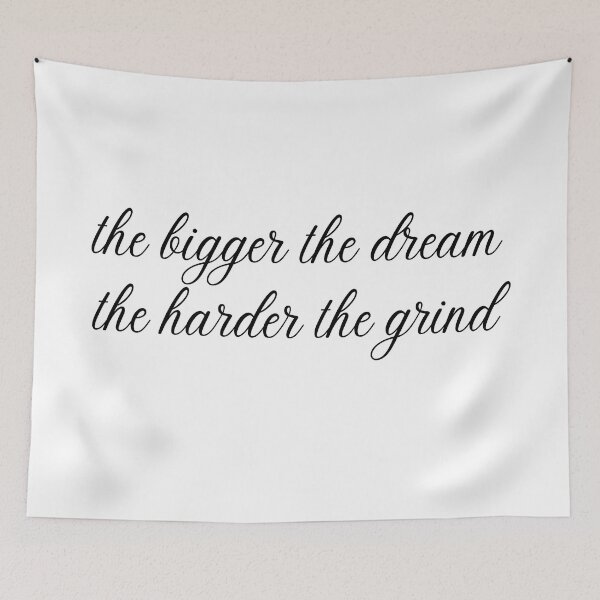 Item preview, The bigger the dream the harder the grind designed and sold by D1ogo.