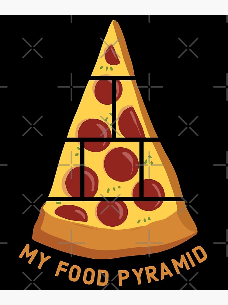 My Food Pyramid Funny Pizza Lover Poster For Sale By Theringbearergr Redbubble 2870