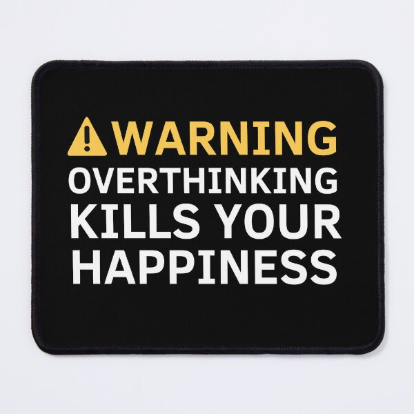 Item preview, Warning Overthinking Kills Your Happiness designed and sold by ni3ma.