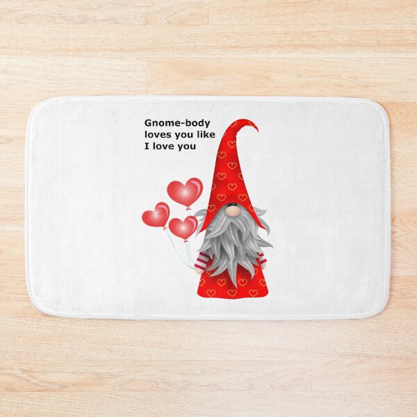 Item preview, Gnome-body loves you like I love you designed and sold by Becky Hunter.