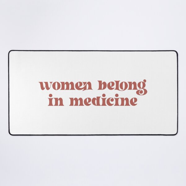 Item preview, women belong in medicine designed and sold by Lauren Levensaler.