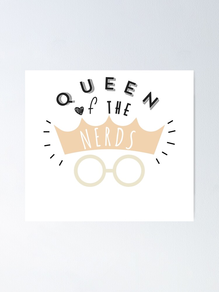 Of the nerds queen Queen of