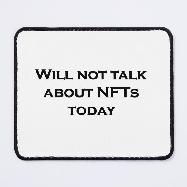 Item preview, Will not talk about NFTs today designed and sold by Jcrispy18.