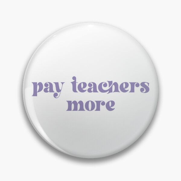Item preview, pay teachers more designed and sold by Lauren Levensaler.