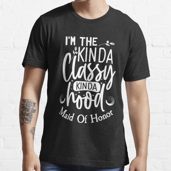 Kinda classy kinda hood t clearance shirt