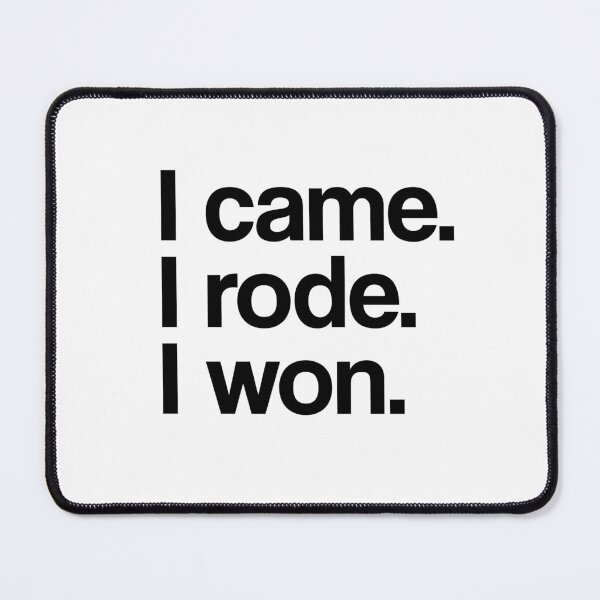 Item preview, I came I rode I won designed and sold by theaadesigns.