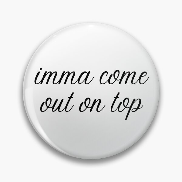 Item preview, Imma come out on top designed and sold by D1ogo.