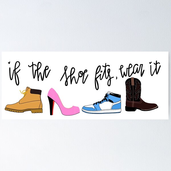 If The Shoe Fits" Poster for Sale by acmoroni15 | Redbubble If The Shoe Fits" Poster for Sale by acmoroni15 | Redbubble