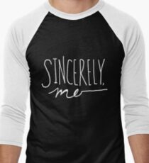 Sincerely, Me (White over black) Men's Baseball ¾ T-Shirt