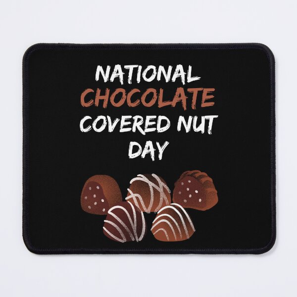 Item preview, National Chocolate Covered Nut Day | Chocolate Covered Anything Day designed and sold by CelebratoryWear.