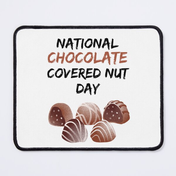 Item preview, National Chocolate Covered Nut Day | Chocolate Covered Anything Day designed and sold by CelebratoryWear.