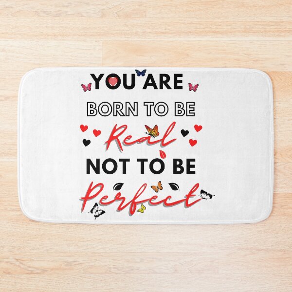 Item preview, you are born to be real not to be perfect designed and sold by Xotoshirt.