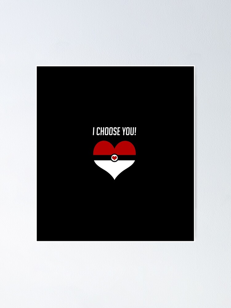 Thumbnail 1 of 3, Poster, I Choose You! designed and sold by WildOneDesigns.