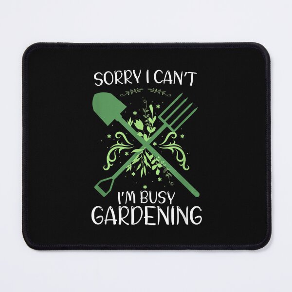 Item preview, Sorry I Can't I'm Busy Gardening Funny Garden Pun designed and sold by 77tara.