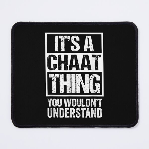 Item preview, It's A Chaat Thing You Wouldn't Understand India Pakistan  designed and sold by tomekae.