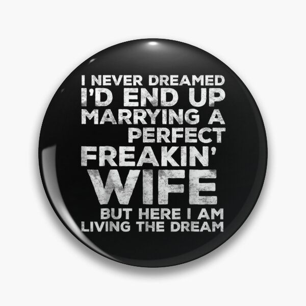 Item preview, Funny I'd End Up Marrying A Perfect Freakin' Wife  designed and sold by tomekae.