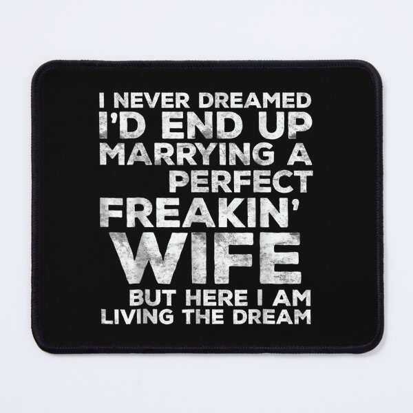 Item preview, Funny I'd End Up Marrying A Perfect Freakin' Wife  designed and sold by tomekae.