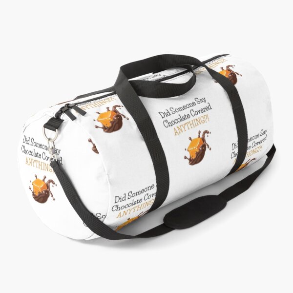 Item preview, Did Someone Say Chocolate Covered Anything? | Chocolate Lovers designed and sold by CelebratoryWear.