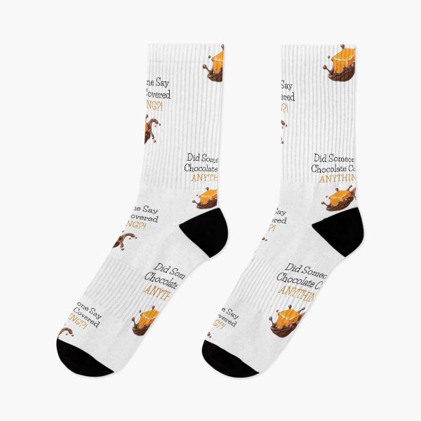 Item preview, Did Someone Say Chocolate Covered Anything? | Chocolate Lovers designed and sold by CelebratoryWear.