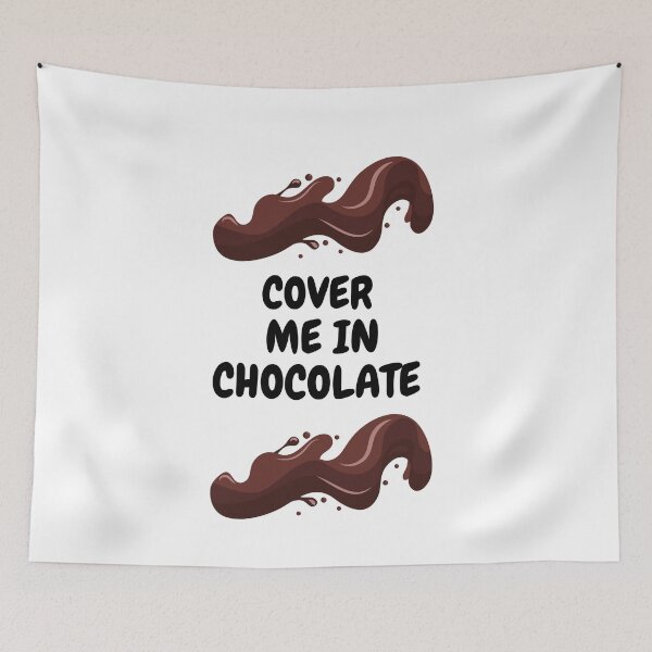 Item preview, Cover Me In Chocolate | Chocolate Lovers designed and sold by CelebratoryWear.