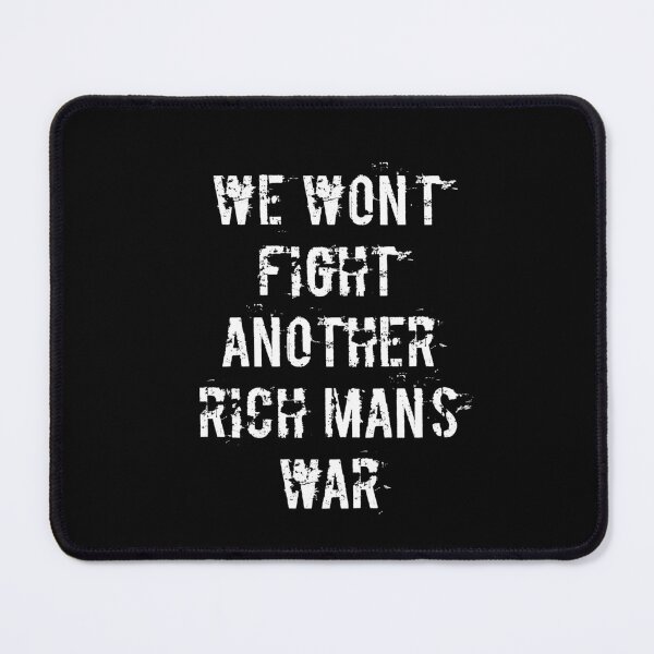 Item preview, We won't fight another rich man's war | Stop War | No War designed and sold by paulo silveira.