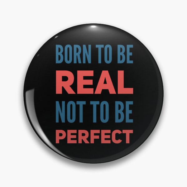 Item preview, Born to be real not to be perfect designed and sold by JOY STORE 45.