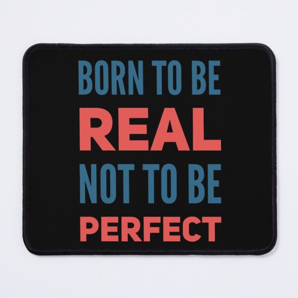 Item preview, Born to be real not to be perfect designed and sold by JOY STORE 45.