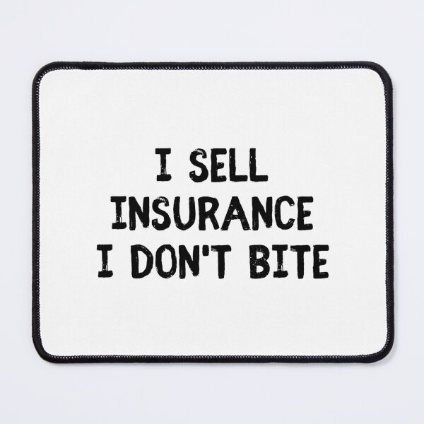Item preview, I Sell Insurance I Don't Bite - Funny Insurance Agent Quote designed and sold by allysmar.