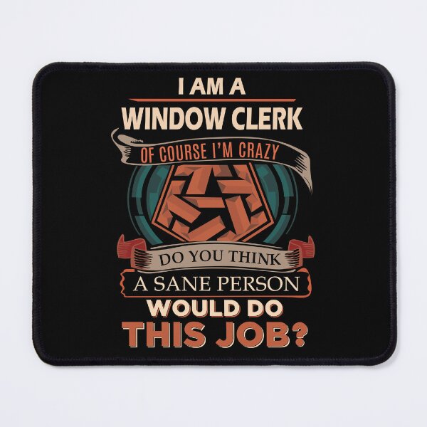 Item preview, Window Clerk T Shirt - Sane Person Job Gift Item Tee designed and sold by stacyarmst.