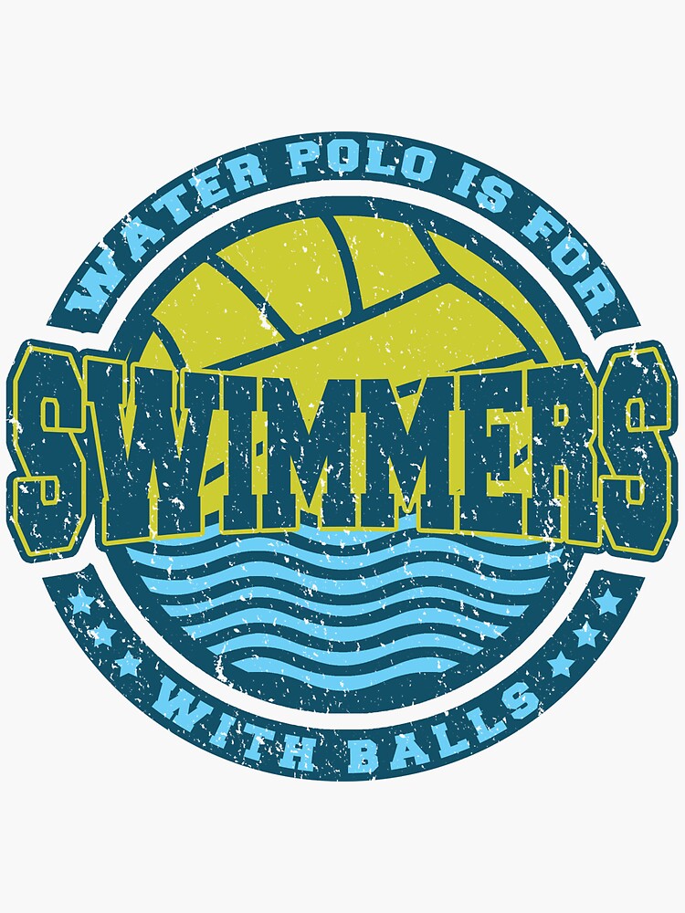 “Water Polo is for Swimmers With Balls” Sticker for Sale by karmcg