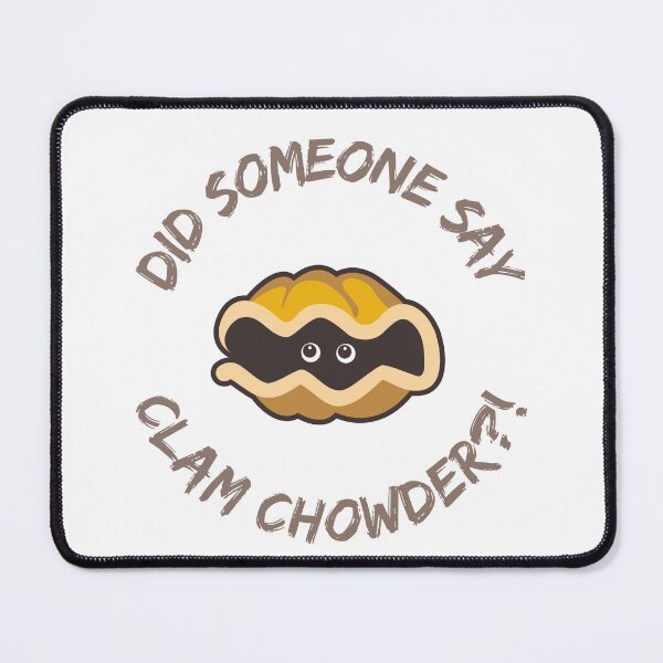 Item preview, Did Someone Say Clam Chowder | Clam Chowder Lovers National Clam Chowder Day designed and sold by CelebratoryWear.