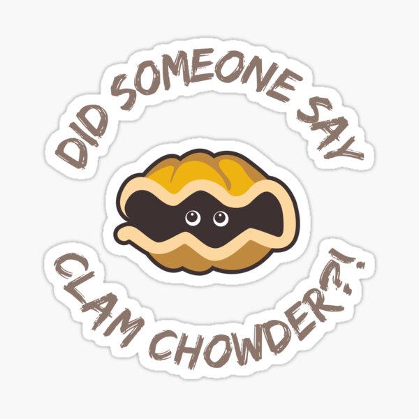 Item preview, Did Someone Say Clam Chowder | Clam Chowder Lovers National Clam Chowder Day designed and sold by CelebratoryWear.