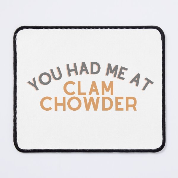 Item preview, You Had Me At Clam Chowder | Clam Chowder Lovers | National Clam Chowder Day designed and sold by CelebratoryWear.