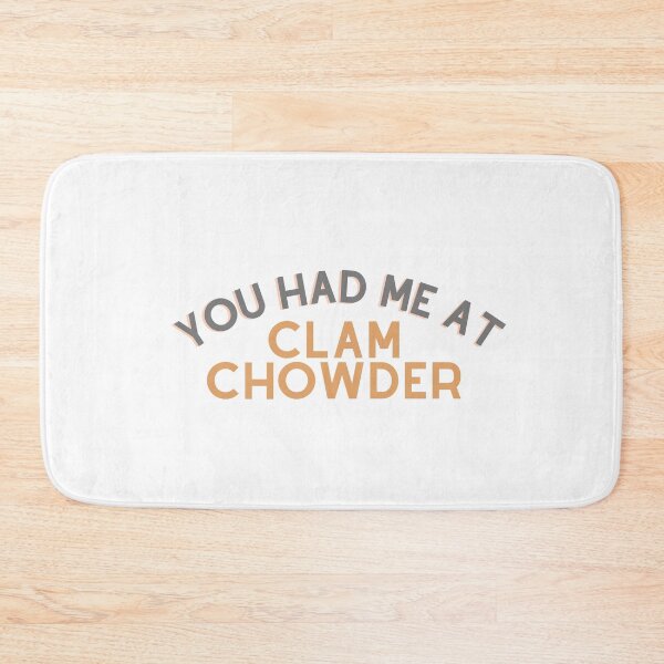 Item preview, You Had Me At Clam Chowder | Clam Chowder Lovers | National Clam Chowder Day designed and sold by CelebratoryWear.