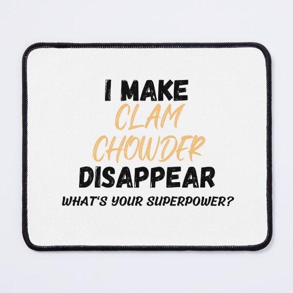 Item preview, I Make Clam Chowder Disappear | Clam Chowder | National Clam Chowder Day designed and sold by CelebratoryWear.
