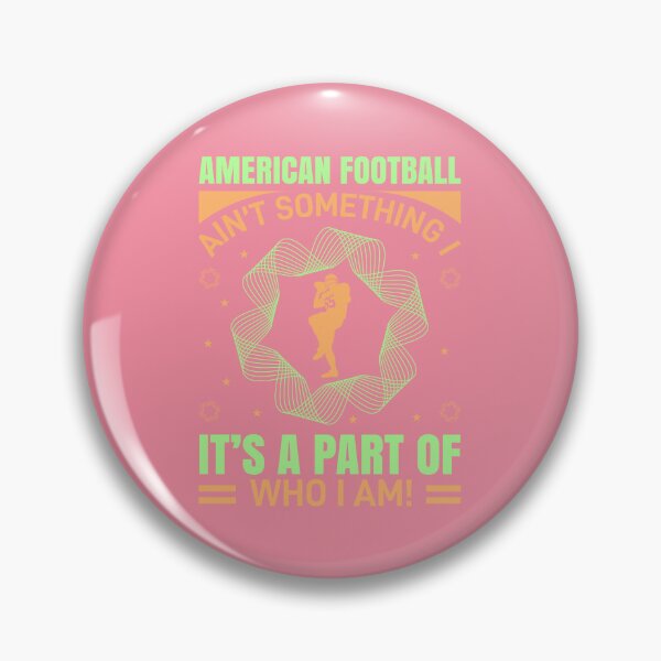 Item preview, American Football Ain't Something It's A Part of Who I Am designed and sold by Froyd Wess.