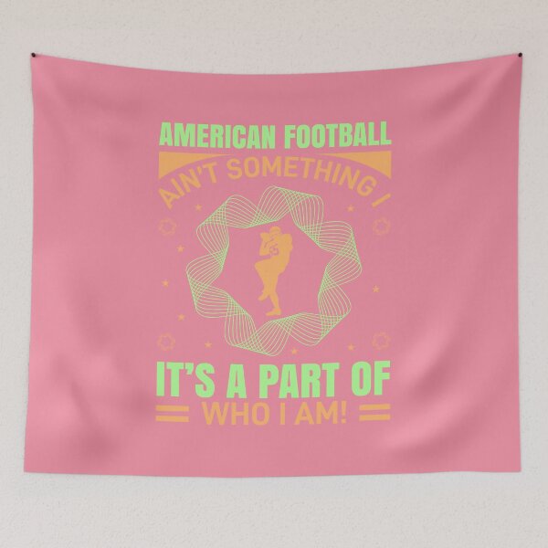 Item preview, American Football Ain't Something It's A Part of Who I Am designed and sold by Froyd Wess.