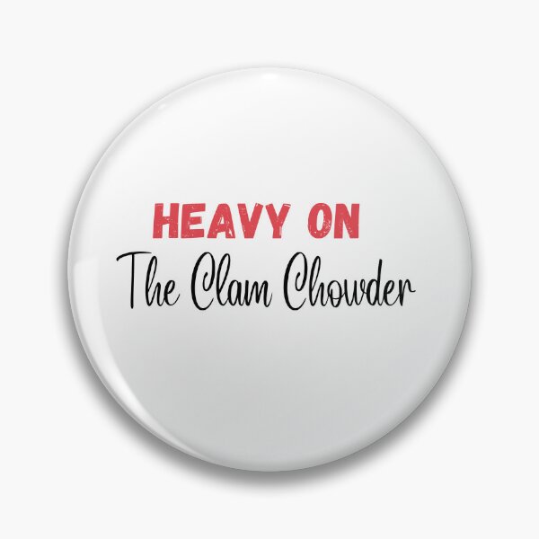 Item preview, Heavy On The Clam Chowder | Clam Chowder Lover | National Clam Chowder Day designed and sold by CelebratoryWear.