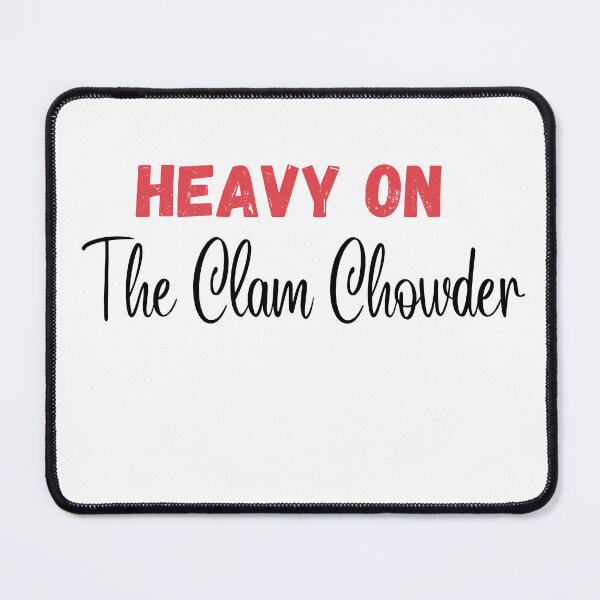 Item preview, Heavy On The Clam Chowder | Clam Chowder Lover | National Clam Chowder Day designed and sold by CelebratoryWear.