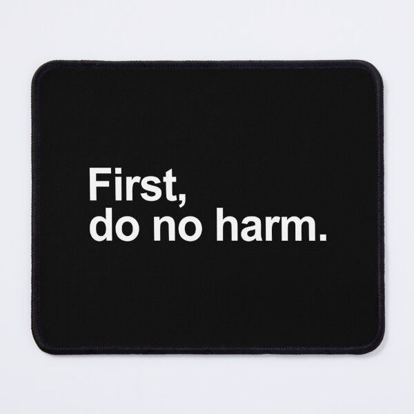 Item preview, First Do No Harm Be Kind Quote designed and sold by allysmar.
