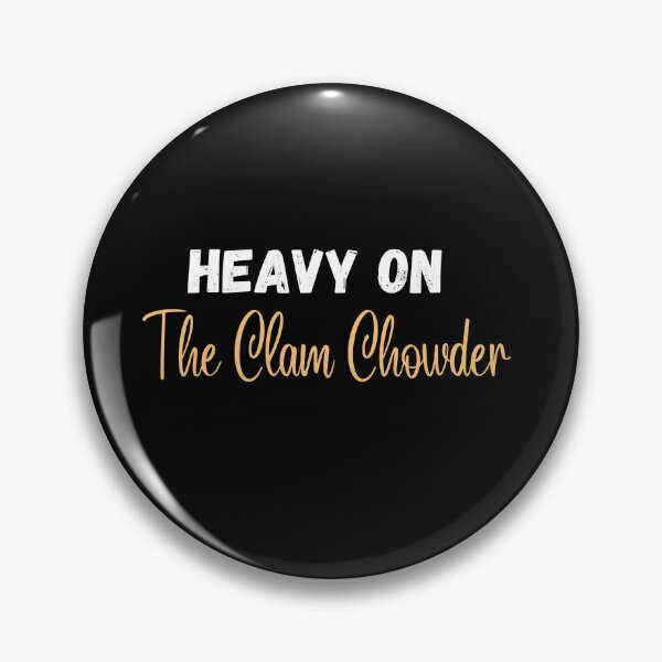Item preview, Heavy On The Clam Chowder | Clam Chowder Lover | National Clam Chowder Day designed and sold by CelebratoryWear.