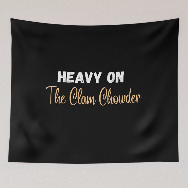 Item preview, Heavy On The Clam Chowder | Clam Chowder Lover | National Clam Chowder Day designed and sold by CelebratoryWear.