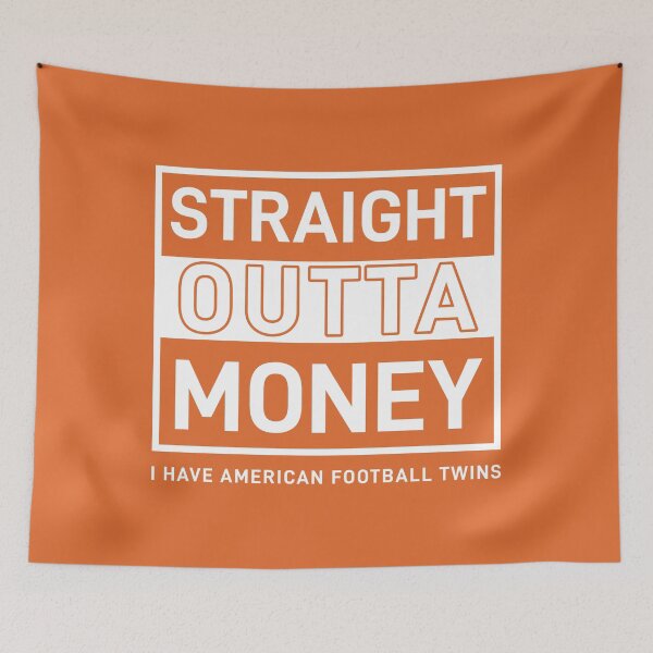 Item preview, Straight Outta Money I Have American Football Twins designed and sold by Froyd Wess.